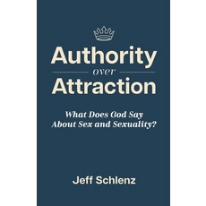 (영문도서)Authority Over Attraction: What Does God Say About Sex and Sexuality Paperback, City Gates Church, English, 9798218774059