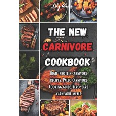 (영문도서) The New Carnivore Cookbook: High- protein carnivore recipes Paleo carnivore cooking guide z... Paperback, Independently Published, English, 9798878092753