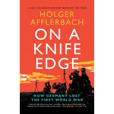 (영문도서) On a Knife Edge: How Germany Lost the First World War Paperback, Cambridge University Press, English, 9781108965866