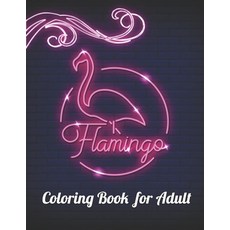 Flamingo Coloring Book For Adults: A Coloring Book for Adults Containing 20 Flamingo Designs in a Va... Paperback, Independently Published