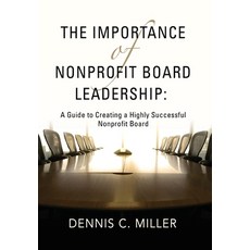 (영문도서) The Importance of Nonprofit Board Leadership: A Guide to Creating a Highly Successful Nonprof... Hardcover, Booklocker.com, English, 9781958891391
