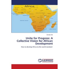 (영문도서)Unite for Progress: A Collective Vision for African Development Paperback, LAP Lambert Academic Publis..., English, 9786208447793