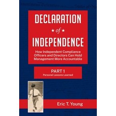 (영문도서) Declaration of Independence: How Independent Compliance Officers and Directors Can Hold Manag... Paperback, Young Enterprises, LLC, English, 9781737402800