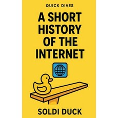 (영문도서)A Short History Of The Internet Paperback, Quick Dives, English, 9798232492809