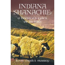 (英文圖書)Indiana Shanachie: A Hoosier's Tales of Ireland 平裝版, Authorhouse, 英文