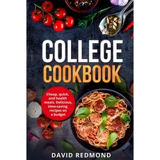 (영문도서) College Cookbook: Cheap quick and healthy meals. Delicious time-saving recip... Paperback, David Redmond, English, 9781804340233