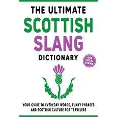 (영문도서) The Ultimate Scottish Slang Dictionary: Your Guide to Everyday Words Funny Phr... Paperback, Independently Published, English, 9798307815908