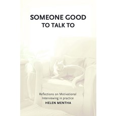 (영문도서) Someone Good to Talk To: Reflections on Motivational Interviewing in Practice Paperback, Helen Mentha, English, 9780648977810