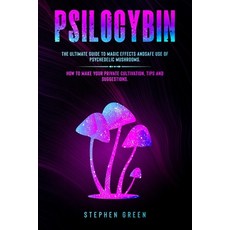 (영문도서) Psilocybin: The Ultimate Guide to Magic Effects Andsafe Use of Psychedelic Mush... Paperback, Independently Published, English, 9798623453112