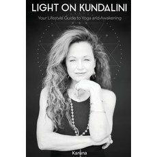(영문도서) Light on Kundalini: Your Lifestyle Guide to Yoga and Awakening Paperback, Light on Light Press, English, 9781958921623