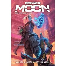 (영문도서) Denver Moon: The Saint of Mars (Book Two) Hardcover, Hex Publishers LLC, English, 9781733917728