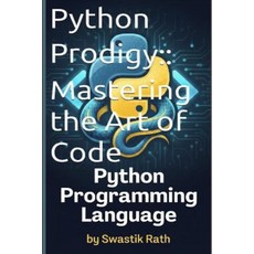 (영문도서)Python Prodigy: Mastering the Art of Code: PYTHON PROGRAMMING LANGUAGE Paperback, Independently Published, English, 9798242503915