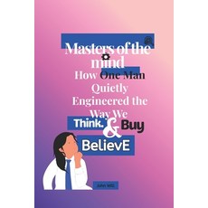 (영문도서)Masters of the mind: How One Man Quietly Engineered the Way We Think Buy and B... Paperback, Independently Published, English, 9798262712304
