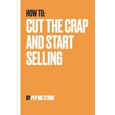 (영문도서) Cut The Crap and Start Selling Paperback, Independently Published, English, 9798877166721