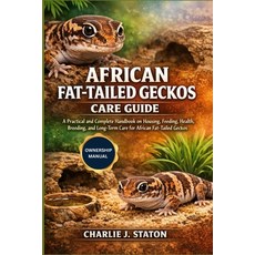 (英文圖書)African Fat-Tailed Geckos Care Guide: A Practical and Complete Handbook on Housi... 平裝版, Independently Published, 英文