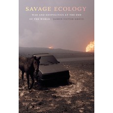 (영문도서) Savage Ecology: War and Geopolitics at the End of the World Paperback, Duke University Press, English, 9781478004844