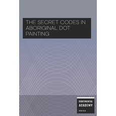 (영문도서)The Secret Codes in Aboriginal Dot Painting Paperback, Independently Published, English, 9798262215539