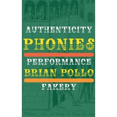 (영문도서)Phonies: Authenticity Performance Fakery Paperback, Sandiwa Press, English, 9798232936020