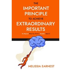 (영문도서) The Important Principle To Achieve Extraordinary Results: Go Beyond What You Think Is Possibl... Paperback, Independently Published, English, 9798501526952