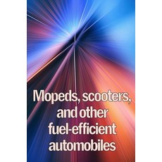 (영문도서) Mopeds scooters and other fuel-efficient automobiles: Lambretta and Vespa Motor Scooters Am... Paperback, Moisescu Stefan, English, 9783986086558