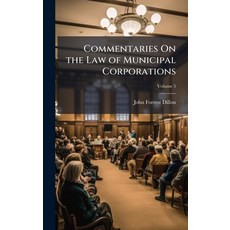 (영문도서)Commentaries On the Law of Municipal Corporations Hardcover, Hutson Street Press, English, 9781023820745