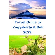 (영문도서) Travel Guide to Yogyakarta & Bali 2023: The Ultimate Guide for the Best Experience in Indonesia Paperback, Independently Published, English, 9798861110228
