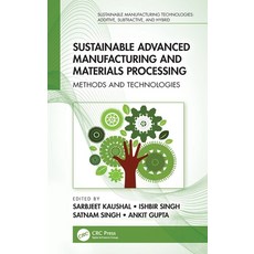 (영문도서) Sustainable Advanced Manufacturing and Materials Processing: Methods and Technologies Hardcover, CRC Press, English, 9781032216263