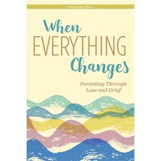 (영문도서)When Everything Changes: Parenting Through Loss and Grief Paperback, Free Spirit Publishing, English, 9798885547338