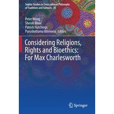Considering Religions Rights and Bioethics: For Max Charlesworth Paperback, Springer, English, 9783030181505