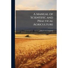 (영문도서)A Manual of Scientific and Practical Agriculture Paperback, Hutson Street Press, English, 9781023834711