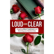 (영문도서) "Loud and Clear": Stopping Silent treatment and Reviving your Relationship Paperback, Dear Daughters Love Mom, English, 9781949807158