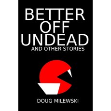 Better Off Undead and Other Stories Paperback, Independently Published, English, 9798747810402