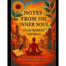 (영문도서)Notes from the Inner Soul: A Whisper from Within Paperback, Independently Published, English, 9798262870134