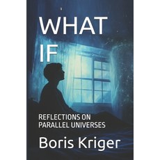 (영문도서)What If: Reflections on Parallel Universes Paperback, Independently Published, English, 9798275522549