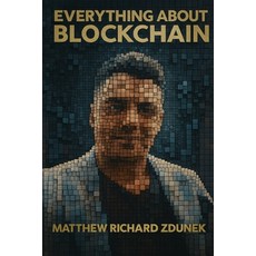 (영문도서)Everything About Blockchain: A Complete Guide to Blockchain Technology Paperback, Independently Published, English, 9798273137172