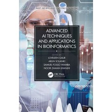 (영문도서) Advanced AI Techniques and Applications in Bioinformatics Paperback, CRC Press, English, 9780367647674