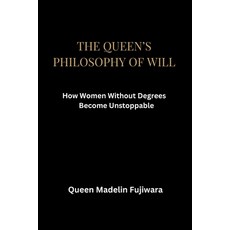 (英文圖書)The Queen's Philosophy of Will: How Women Without Degrees Become Unstoppable 平裝版, Independently Published, 英文