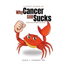 (영문도서) A Short Primer on Why Cancer Still Sucks Paperback, Tellwell Talent, English, 9780228871989