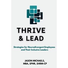 (영문도서)Thrive & Lead: Strategies for Neurodivergent Employees and Their Inclusive Leaders Paperback, Jason Michaels Publishing, English, 9798994187616