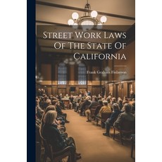 (영문도서) Street Work Laws Of The State Of California Paperback, Legare Street Press, English, 9781022559448