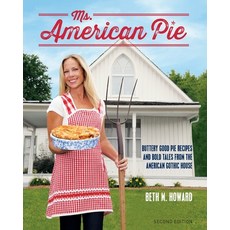 (영문도서) Ms. American Pie: Buttery Good Pie Recipes and Bold Tales from the American Gothic House Paperback, Margretta Press, English, 9781732672543