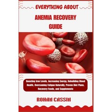 (영문도서)Everything about Anemia Recovery Guide: Boosting Iron Levels Increasing Energy ... Paperback, Independently Published, English, 9798268710465