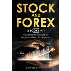 Stock and forex: 2 BOOKS IN 1: Stock market investing for beginners - Forex for beginners Paperback, Independently Published, English, 9798705184156