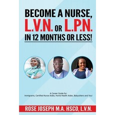 (영문도서) Become a Basic Nurse LVN or LPN in 12 Months or Less! Paperback, Independently Published, English, 9798394978791