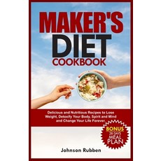 (영문도서) Maker's Diet Cookbook: Delicious and Nutritious Recipes to Lose Weight Detoxify Your Body S... Paperback, Independently Published, English, 9798866266173