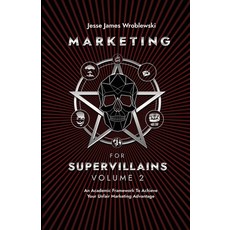 (영문도서)Marketing For Supervillains Volume 2: An Academic Framework To Achieve Your Unfa... Paperback, Decommoditized, English, 9798989067343