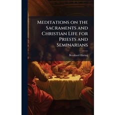 (영문도서)Meditations on the Sacraments and Christian Life for Priests and Seminarians Hardcover, Hutson Street Press, English, 9781024111477