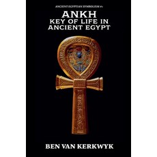 (영문도서)Ankh Key of Life in Ancient Egypt Paperback, Ben Van Kerkwyk, English, 9798231457137