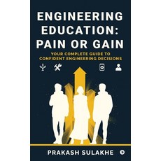 (영문도서)Engineering Education: PAIN OR GAIN: Your Complete Guide to Confident Engineerin... Hardcover, Notion Press, English, 9798898263737