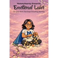(영문도서)MommyHooray Presents Emotional Labor: The Quiet Work That Keeps Everything Running Paperback, Mommyhooray, English, 9781972071427 Mommyhooray, English, 9781972071427